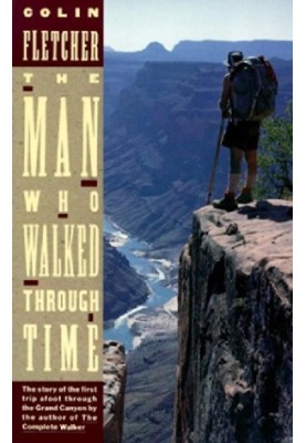 The Man Who Walked Through Time: The Story of the First Trip Afoot Through the Grand Canyon