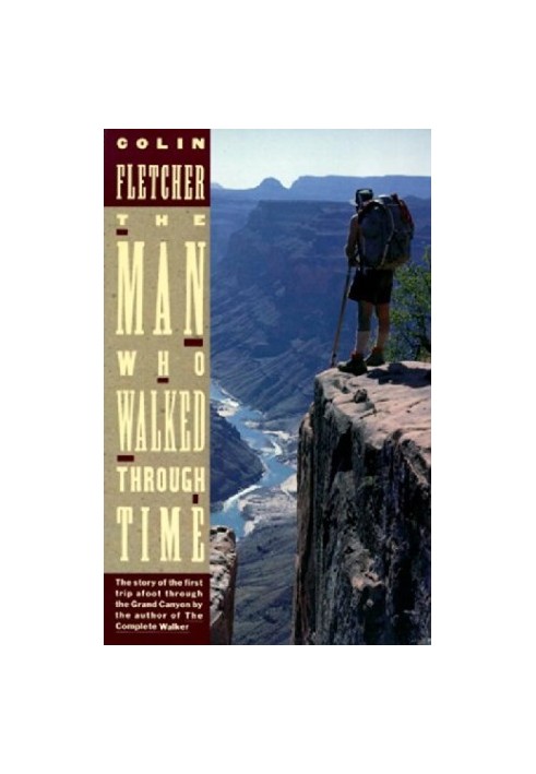 The Man Who Walked Through Time: The Story of the First Trip Afoot Through the Grand Canyon