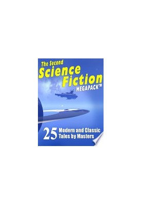 The Second Science Fiction Megapack: 25 Modern and Classic Tales by Masters