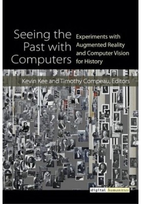 Seeing the Past With Computers: Experiments With Augmented Reality and Computer Vision for History