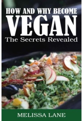 How And Why Become VEGAN: The Secrets Revealed