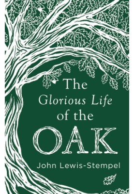 The Glorious Life of the Oak