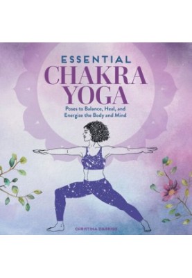 Essential Chakra Yoga  Poses to Balance, Heal, and Energize the Body and Mind