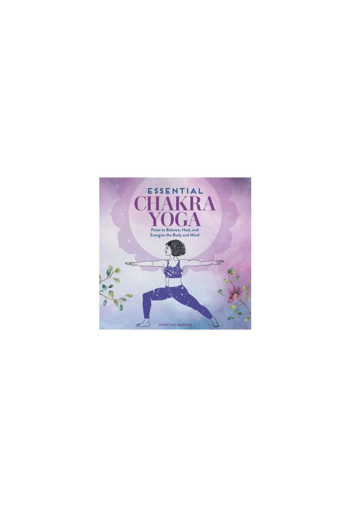 Essential Chakra Yoga  Poses to Balance, Heal, and Energize the Body and Mind