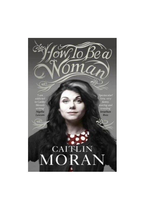 How To Be A Woman