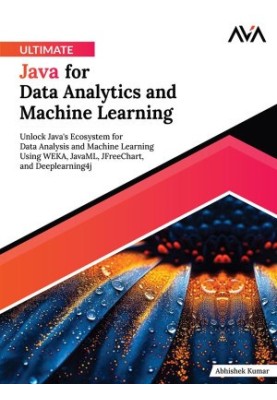 Ultimate Java for Data Analytics and Machine Learning
