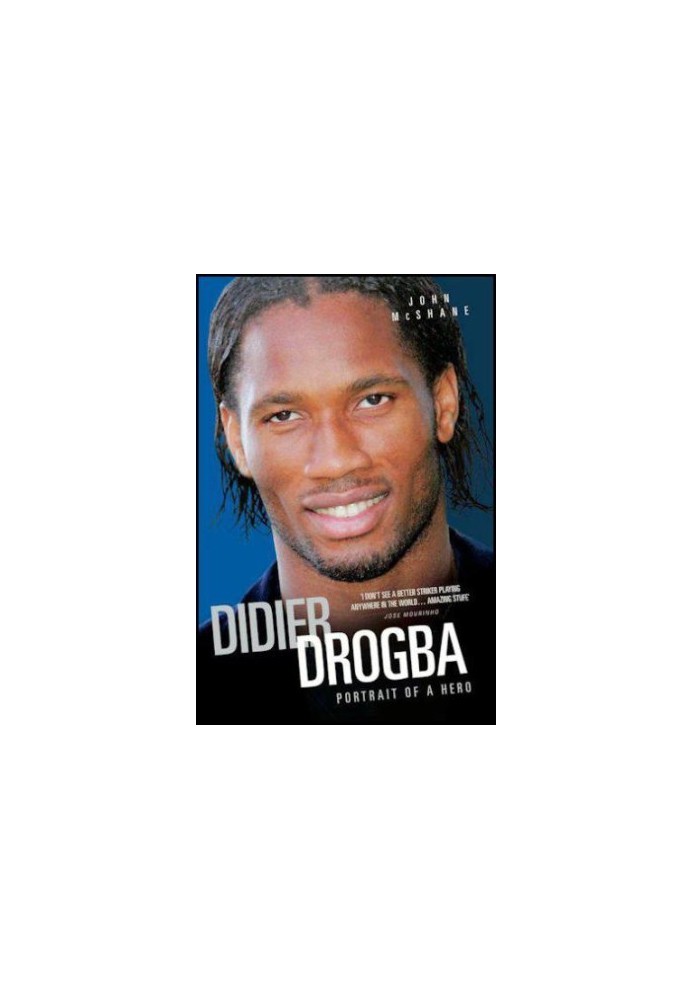 Didier Drogba - Portrait of a Hero