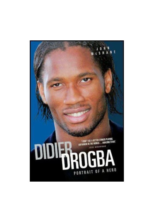 Didier Drogba - Portrait of a Hero