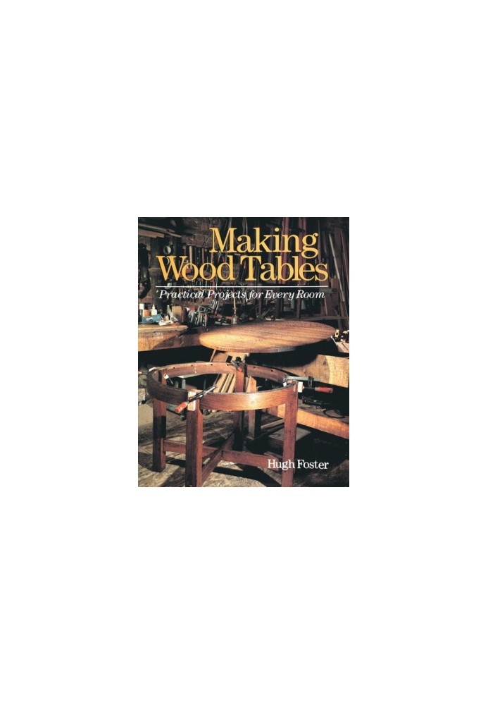 Making Wood Tables: Practical Projects for Every Room