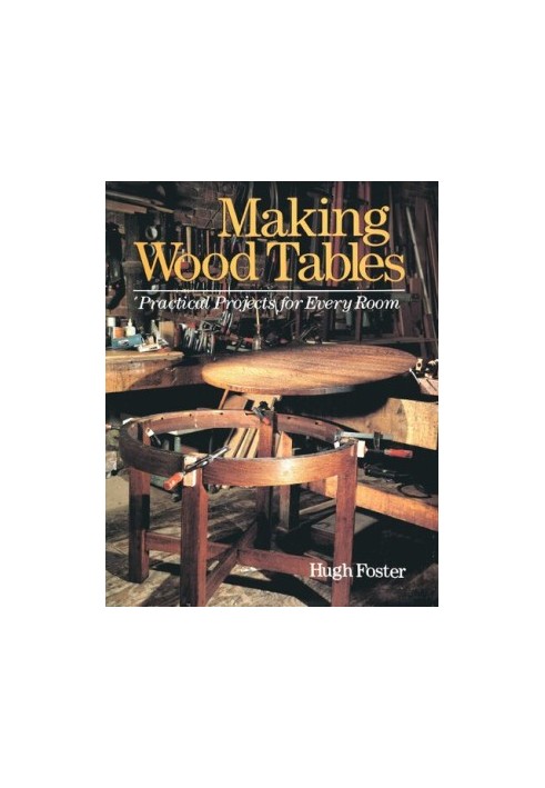 Making Wood Tables: Practical Projects for Every Room