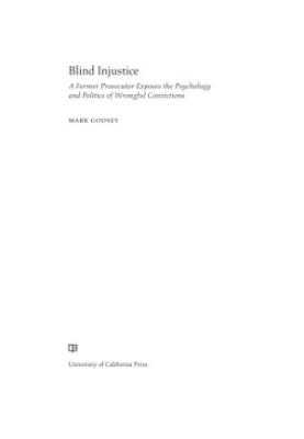 Blind injustice: a former prosecutor exposes the psychology and politics of wrongful convictions