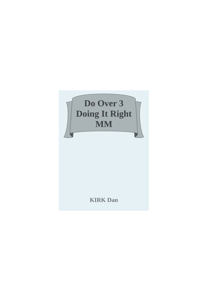 [Do Over 03] • Doing It Right