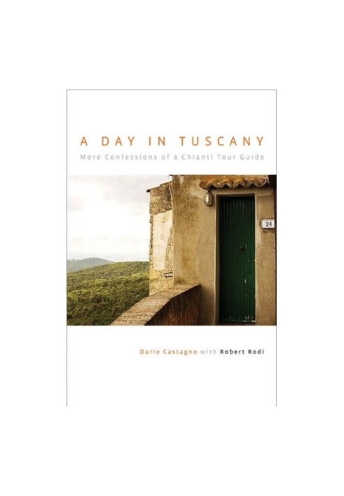 A day in Tuscany: more confessions of a Chianti tour guide