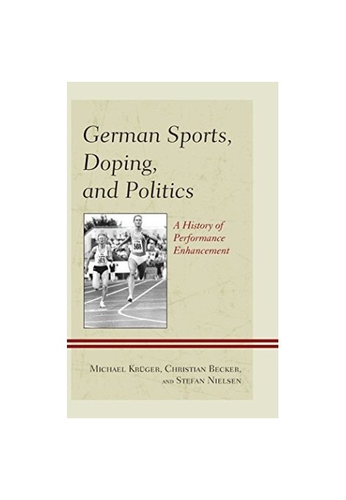 German sports, doping, and politics : a history of performance enhancement