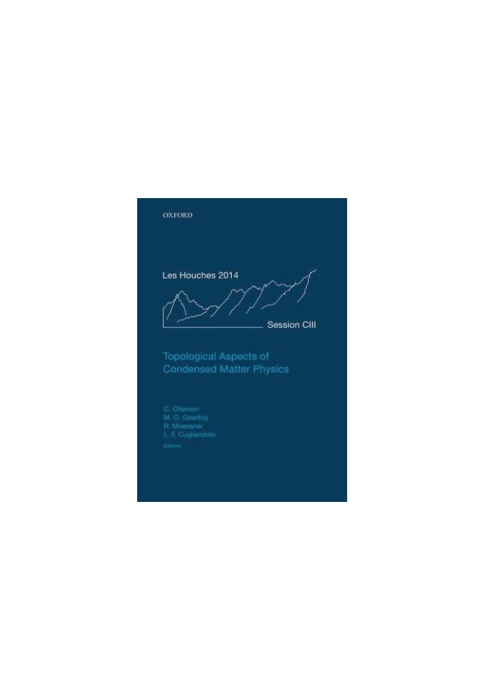 Topological Aspects of Condensed Matter Physics: Lecture Notes of the Les Houches Summer School: Volume 103, August 2014