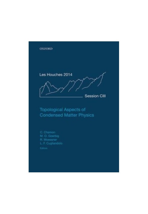 Topological Aspects of Condensed Matter Physics: Lecture Notes of the Les Houches Summer School: Volume 103, August 2014