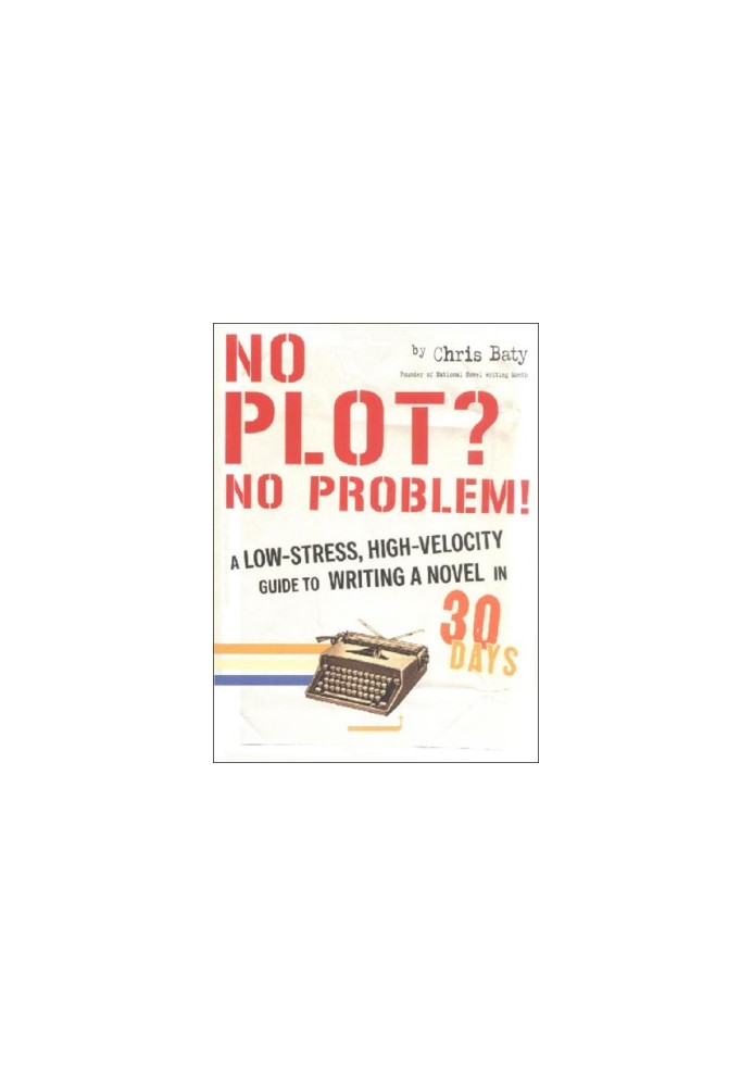 No plot? No problem!: a low-stress, high-velocity guide to writing a novel in 30 days