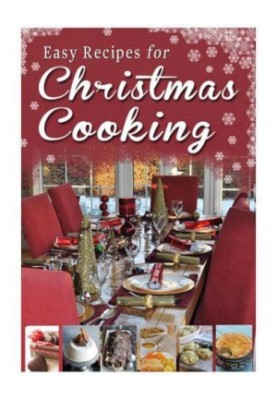 Easy Recipes for Christmas Cooking: A Short Collection of Receipes