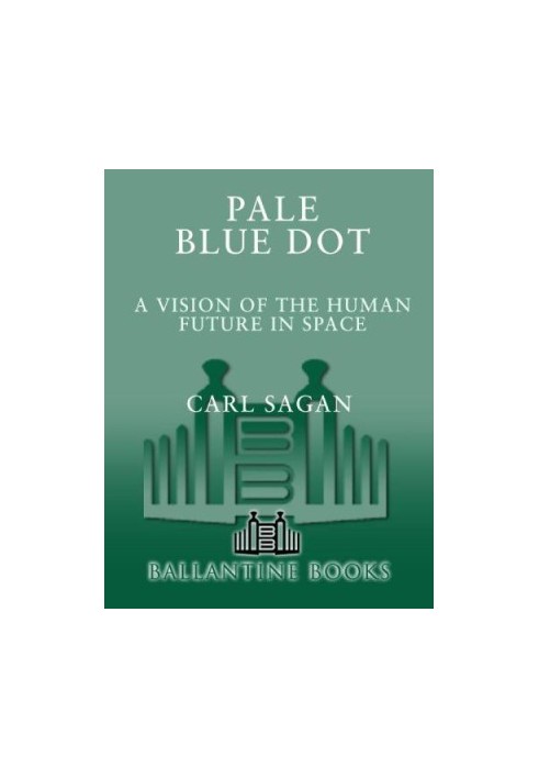 Pale Blue Dot: A Vision of the Human Future in Space