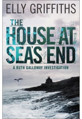 The House at Sea's End (Ruth Galloway Mystery 3)