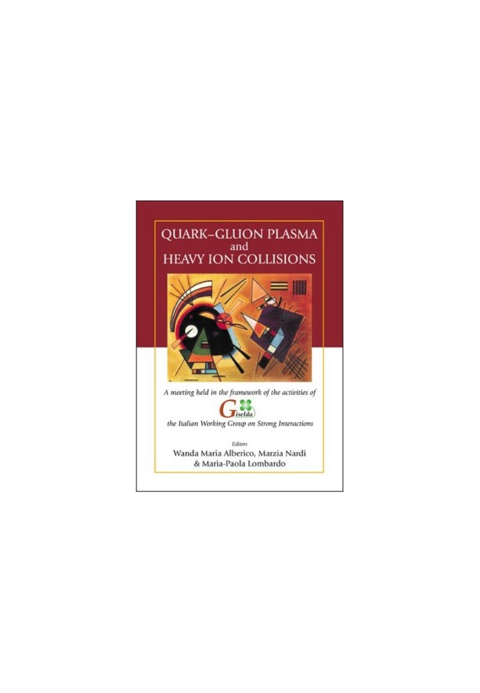 Quark-Gluon Plasma and Heavy Ion Collisions: A Meeting Held in the Framework of the Activities of the Giselda the Italian Wor
