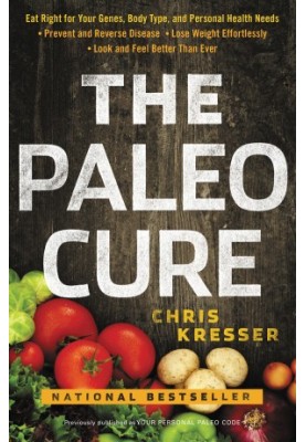 The Paleo Cure · Eat Right for Your Genes, Body Type, and Personal Health Needs