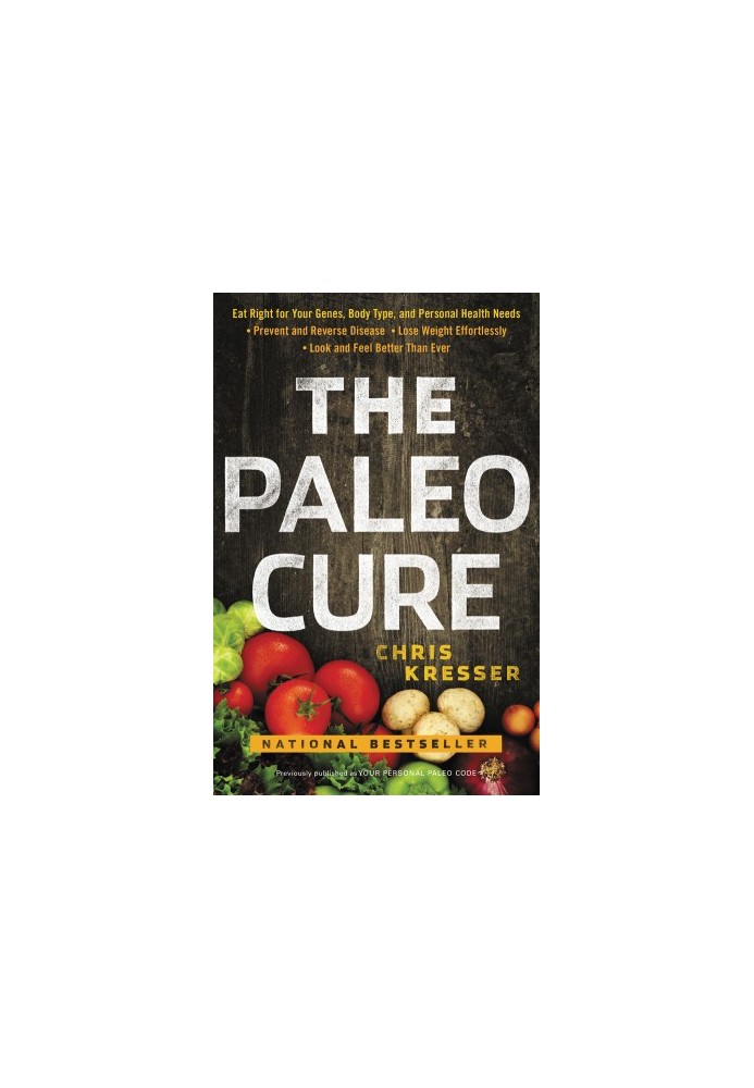The Paleo Cure · Eat Right for Your Genes, Body Type, and Personal Health Needs