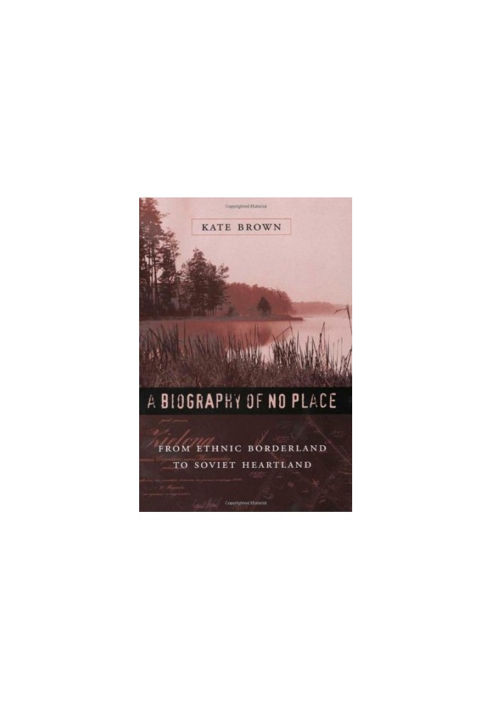 A Biography of No Place: From Ethnic Borderland to Soviet Heartland