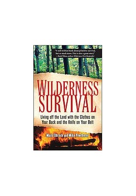 Wilderness survival : living off the land with the clothes on your back and the knife on your belt