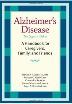 Alzheimer's Disease: A Handbook for Caregivers, Family, and Friends
