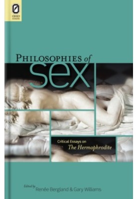 Philosophies of Sex: Critical Essays on The Hermaphrodite