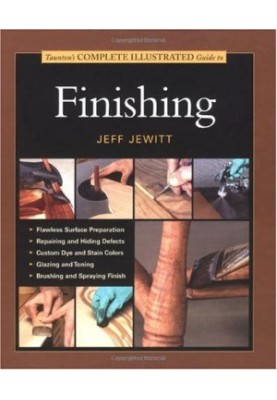 Tauntons Complete Illustrated Guide To Finishing