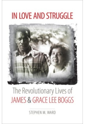 In Love and Struggle: The Revolutionary Lives of James and Grace Lee Boggs
