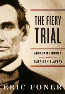 The fiery trial Abraham Lincoln and American slavery