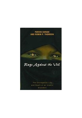 Rage against the veil : the courageous life and death of an Islamic dissident