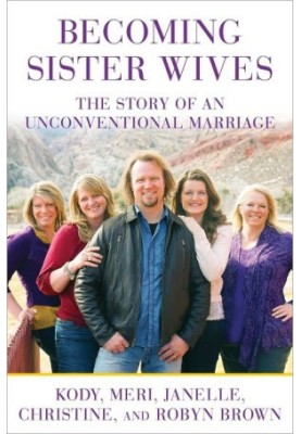 Becoming Sister Wives · The Story of an Unconventional Marriage