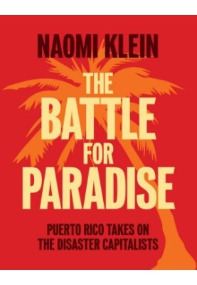 The Battle for Paradise: Puerto Rico Takes on the Disaster Capitalists