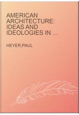 American Architecture: Ideas and Ideologies in the Late Twentieth Century