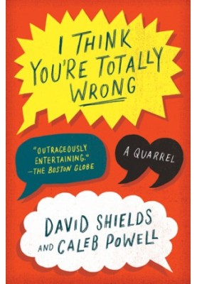 I Think You're Totally Wrong: A Quarrel