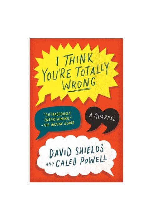 I Think You're Totally Wrong: A Quarrel