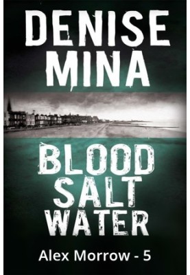 [Alex Morrow 05] • Blood, Salt, Water