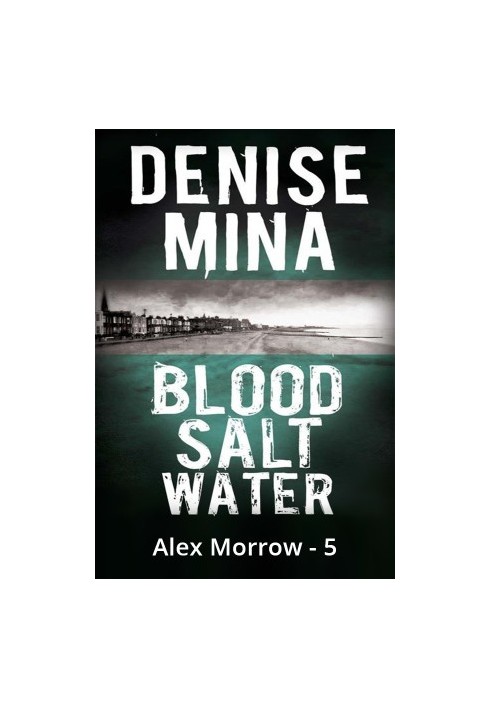 [Alex Morrow 05] • Blood, Salt, Water