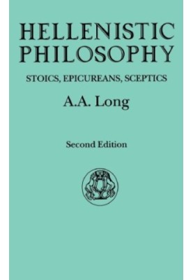 Hellenistic philosophy : Stoics, Epicureans, Sceptics