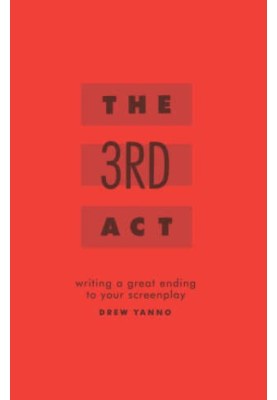 The Third Act: Writing a Great Ending to Your Screenplay