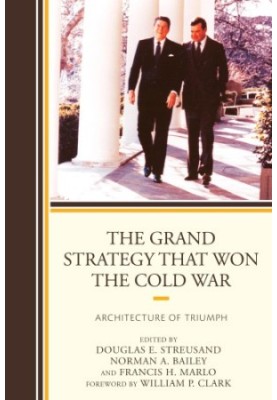 The grand strategy that won the Cold War architecture of triumph