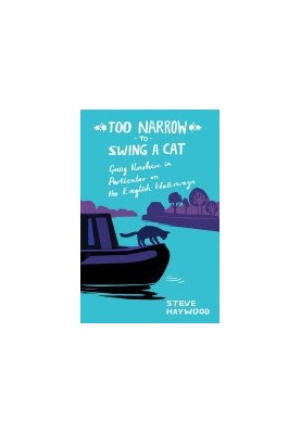 Too Narrow to Swing a Cat: Going Nowhere in Particular on the English Waterways