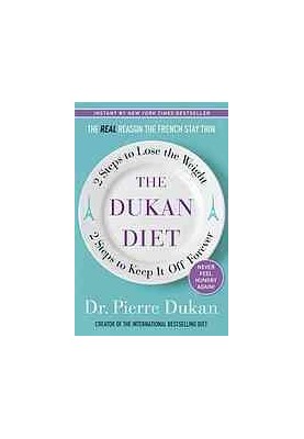 The Dukan diet : 2 steps to lose the weight, 2 steps to keep it off forever