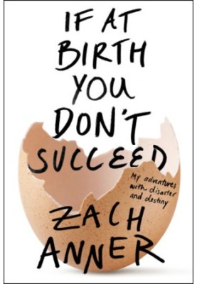 If at birth you don't succeed: my adventures with disaster and destiny