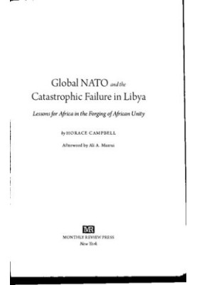 Global NATO and the Catastrophic Failure in Libya: Lessons for Africa in the Forging of African Unity
