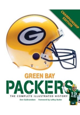 Green Bay Packers The Complete Illustrated History: Championship edition